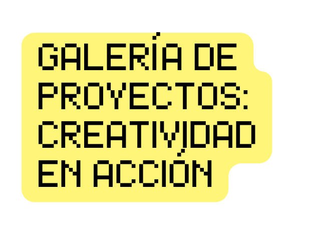 Galería de Proyectos Creatividad en Acción